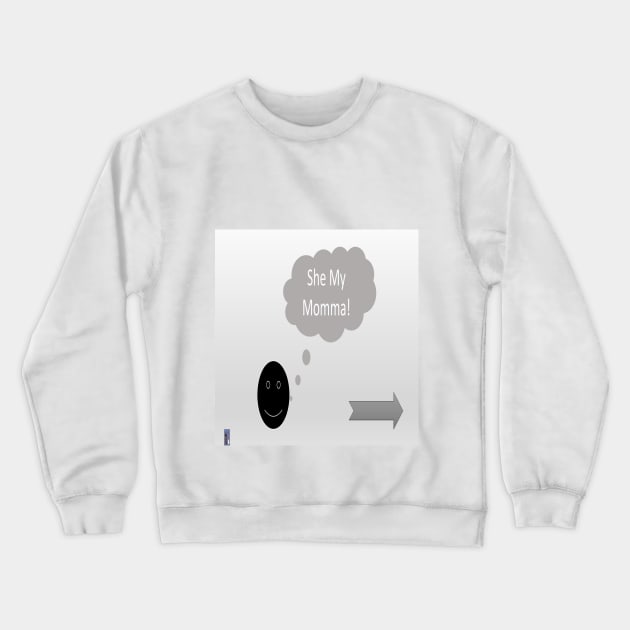 She My Moma Crewneck Sweatshirt by Old Skool Queene 4 U